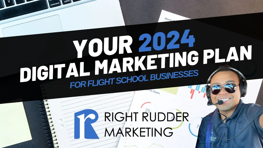 Your 2024 Digital Marketing Plan (For Flight School Businesses)